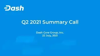 Dash Core Group Q2 2021 Quarterly Call