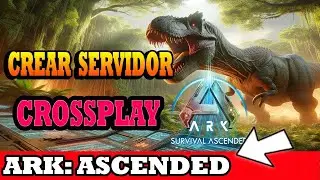 COMO CREAR un SERVIDOR CROSSPLAY ARK SURVIVAL ASCENDED 2024 pc, ps5 y xbox