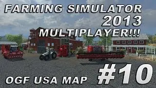 Farming Simulator 2013 Multiplayer - Season 2 - OGF USA Map Mod - Episode 10