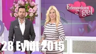 Evleneceksen Gel - 28 Eylül 2015