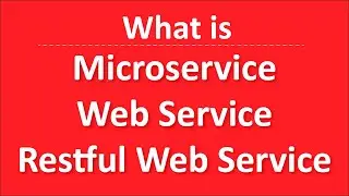 What is Micro-service ? Web Service ? Restful Web Service. Difference between all of them