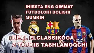REAL BARSELONANI 2 TARKIB BILAN YANCHIB TASHLAMOQCHI/INIESTA ENG QIMMAT FUTBOLCHI BO'LISHI MUMKIN