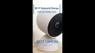 How to Change the Wi-Fi Network for Google Nest Cameras, battery/wired, When You Change Router