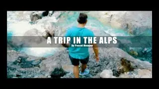 A TRIP IN THE ALPS || SONY A6300 [4K]