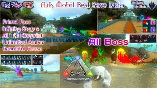 ARK:Mobile😱All Boss Tame Save Data🔥Beautiful House🏠Infinity Status🔥All Tek & Normal BP🔥Gifts Box 🎁