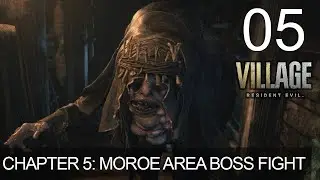 Resident Evil 8 Village Chapter 5 Moroe Area Boss Fight Walkthrough Gameplay Salvatore Moreau