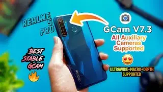 Gcam for Realme 5 Pro/ Gcam V7.3 for Realme 5 Pro based on Realme Ui / Auxillary Cameras Supported