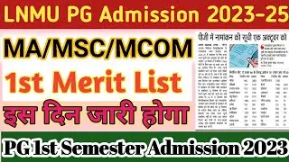 LNMU PG 1st Semester Merit list 2023 | lnmu pg admission date 2023-25