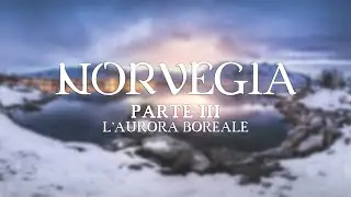 Norvegia Parte 3/3 : L'aurora boreale