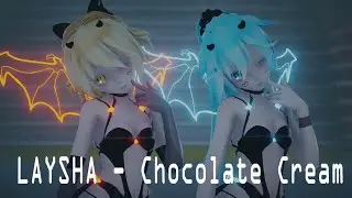 【MMD Animation】레이샤 LAYSHA - Chocolate Cream