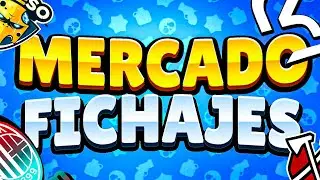 MERCADO DE FICHAJES en BRAWL STARS *TODOS LOS CAMBIOS* INCREÍBLE!