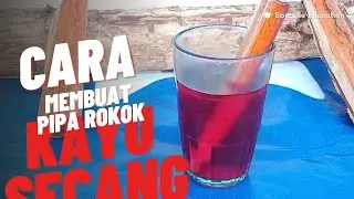Cara bikin pipa rokok dari kayu secang tanpa lapisan jat lain