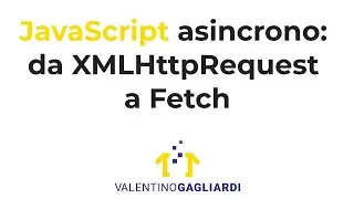 L'evoluzione di JavaScript asincrono: da XMLHttpRequest a Fetch