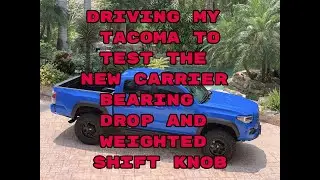 Driving My Tacoma to Test the New Carrier Bearing Drop Mod and Weighted Candy Blue Shift Knob