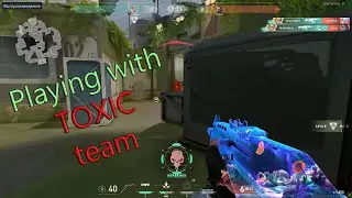 Playing Valorant with toxic team| Играем в Валорант с токсиками.