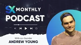 SX Monthly Podcast