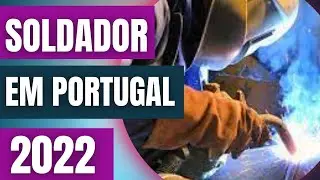 Soldador em Portugal 2022 🇵🇹
