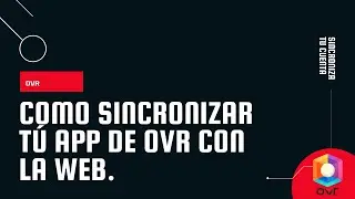 OVR CÓMO SINCRONIZAR TU CUENTA CON LA APP.