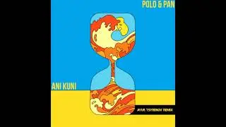 Polo & Pan - Ani Kuni (Ayur Tsyrenov Remix)