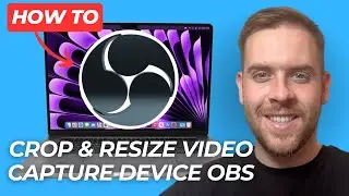 How To Crop & Resize OBS Video Capture Device (Step-By-Step Tutorial) - 2025