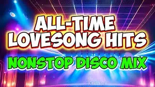 ALL-TIME LOVESONG HITS ❤️😍- NONSTOP DISCO MEDLEY - MASA BANGER REMIX - DJMAR DISCO TRAXX