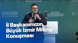 İzmir İl Başkanımız Bilal Saygılı'nın Büyük İzmir Mitingi'nde gerçekleştirdiği konuşma...