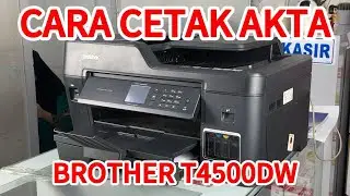 CARA CETAK AKTA PAKAI BROTHER T4500DW