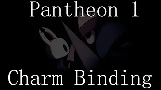 Hollow Knight Pantheon 1 - Charm Binding