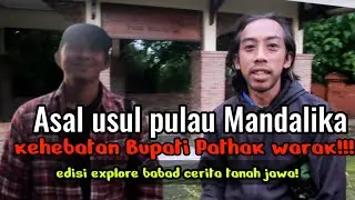 Asal usul pulau Mandalika kehebatan Bupati pathak warak!!!