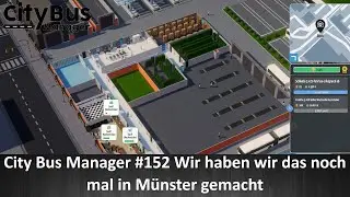 City Bus Manager #152 Wir haben wir das noch mal in Münster gemacht