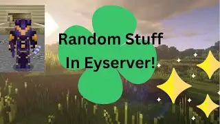 Doing Random stuff In Eyserver!