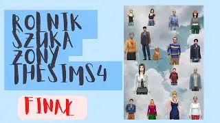 ROLNIK SZUKA ŻONY THE SIMS4 FINAŁ