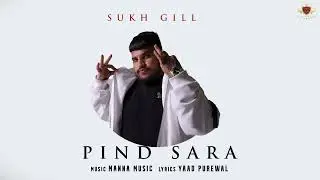 PIND SARA : Sukh Gill | Manna Music | Yaad (Official Audio)