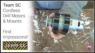 Team SC cordless drill motors and mounts! | First Impressions