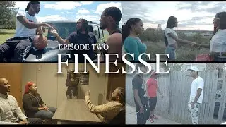 EPISODE 2 - FINESSE - NEW FULL MOVIE SERIES