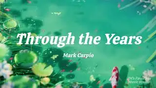 Through the Years Lyrics - Mark Carpio (Kenny Rogers)