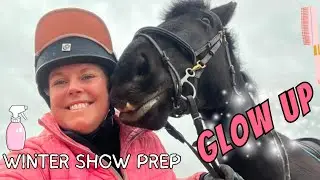 WINTER HORSE SHOW PREP- GLOW UP- HORSE GROOMING VLOG- ARE YOU HORSE SHOW READY?