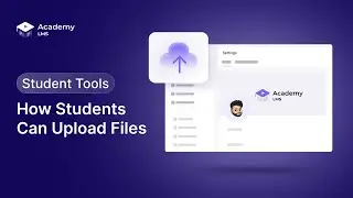 How to Enable Student File Uploads in Academy LMS | Quick Guide