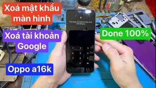 Xoá mật khẩu màn hình oppo a16k | xoá xác minh tài khoản google | frp bypass oppo a16k