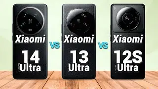 Xiaomi 14 Ultra Vs. Xiaomi 13 Ultra Vs. Xiaomi 12S Ultra