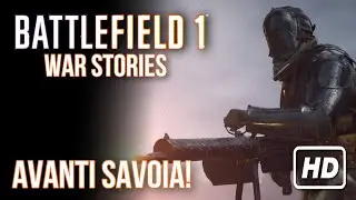 Avanti Savoia! - Battlefield 1 Full Warstory Walkthrough HD [No Commentary]