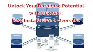 Unlock Your Database Potential with DBeaver: Easy Installation & Overview
