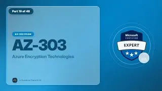 AZ-303 Exam EP 19: Azure Encryption Technologies