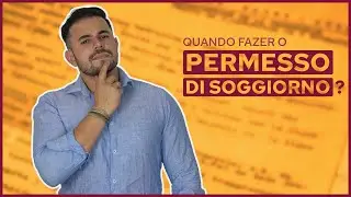 PERMESSO DI SOGGIORNO, quando eu devo fazer?