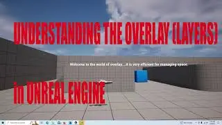 Understanding How Useful the Overlay is in Unreal Engine.