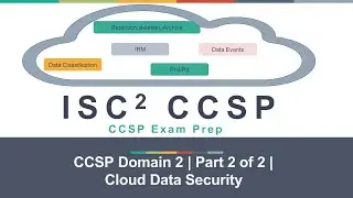 ISC2 CCSP Domain 2 | Part 2 of 2 | Cloud Data Security | Training | Easy Concepts | In-depth