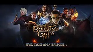 Baldur's Gate 3 - Evil Campaign - Episode 1