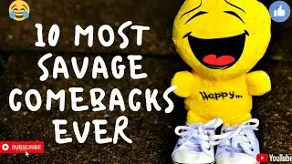 Top 10 Most Savage Comebacks Ever | The 10