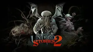 Времяпрепровождение в Lovecraft's Untold Stories 2