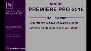 Adobe Premiere Pro CC 2018 - Zaman Çizelgesine Medya Ekleme